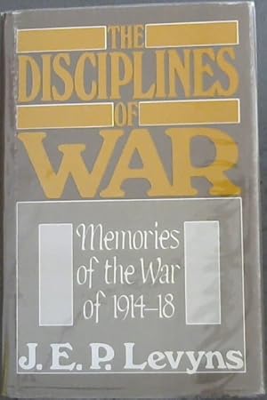 Bild des Verkufers fr The Disciplines Of War - Memories of the War of 1914-1918 zum Verkauf von Chapter 1