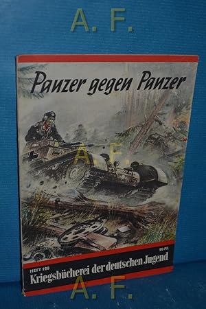 Image du vendeur pour Panzer gegen Panzer : Vom Einsatz deutscher Panzer gegen die Sowjets / Kriegsbcherei der deutschen Jugend Heft 128. mis en vente par Antiquarische Fundgrube e.U.