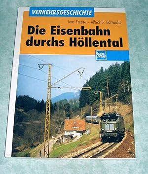 Seller image for Die Eisenbahn durchs Hllental. Erweiterte und aktualisierte Neuausgabe des Buches "Hundert Jahre Hllentalbahn". for sale by Antiquariat  Lwenstein