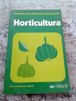 HORTICULTURA. Manuales para educación agropecuaria