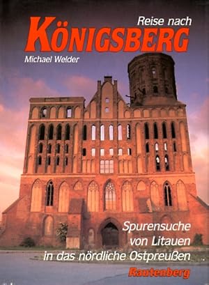Reise nach Königsberg. Auf Spurensuche von Litauen in das nördliche Ostpreußen.