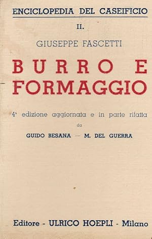 Seller image for Burro e Formaggio. (Vol.II-Enciclopedia del Caseificio). 4� edizione aggiornata e in parte rifatta da Guido Besana - M. Del Guerra. for sale by DARIS SAS