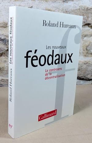Seller image for Les nouveaux fodaux. Le contresens de la dcentralisation. for sale by Latulu