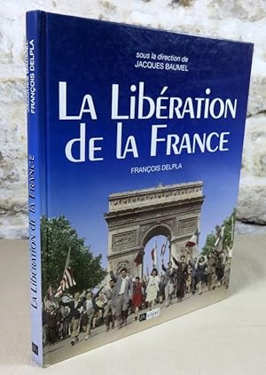 Bild des Verkufers fr La libration de la France. zum Verkauf von Latulu