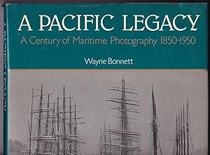 Seller image for A Pacific Legcy: A Century of Maritime Photography 1850-1950 for sale by Kultgut