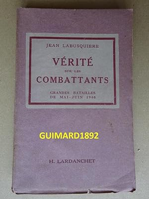 Seller image for Vrit sur les combattants Grandes Batailles de mai-juin 1940 for sale by Librairie Michel Giraud