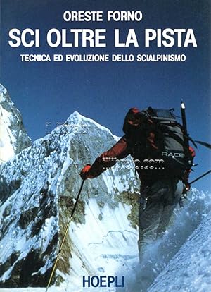 Sci oltre la pista. Tecnica ed evoluzione dello scialpinismo