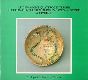 Seller image for Le ceramiche Quattrocentesche recuperate nei restauri del Palazzo de Nordis a Cividale for sale by IL LIBRAIO