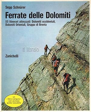 Ferrate delle Dolomiti. 55 itinerari attrezzati: Dolomiti occidentali, orientali, gruppo di Brenta