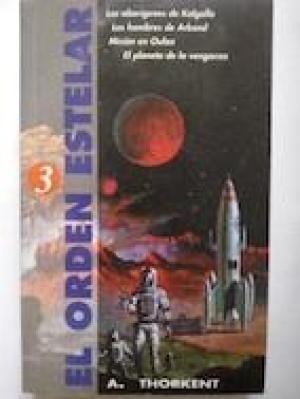 EL ORDEN ESTELAR 3 Los aborígenes de Kalgalla / Los hombres de Arkand / Misión en Oulax / El plan...