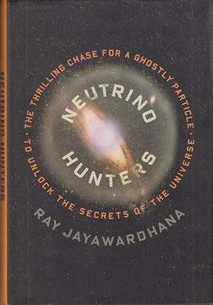 Immagine del venditore per Neutrino Hunters: The Thrilling Chase for a Ghostly Particle to Unlock the Secrets of the Universe venduto da High Street Books