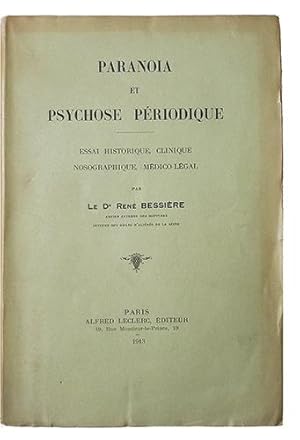 Paranoia et psychose périodique, essai historique clinique, nosographique médico-légal. Thèse