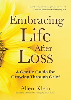 Immagine del venditore per Embracing Life After Loss : A Gentle Guide for Growing Through Grief venduto da GreatBookPrices