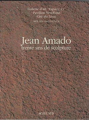 Jean Amado trente ans de sculpture.