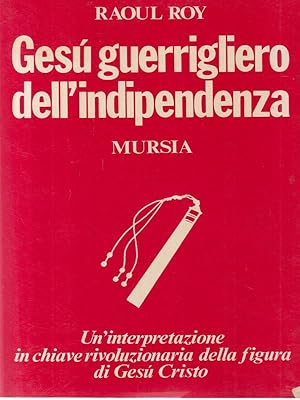 Seller image for Gesu' Guerrigliero Dell'Indipendenza. Prima edizione for sale by Miliardi di Parole