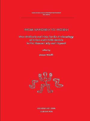 Seller image for From invisible to visible : new methods and data for the archaeology of infant and child burials in pre-Roman Italy and beyond [Studies in Mediterranean archaeology, 149.] for sale by Joseph Burridge Books