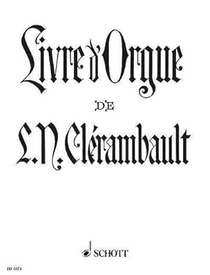 Seller image for Livre d' Orgue : Contenant deux suites du 1er et du 2me ton. Orgel. for sale by AHA-BUCH GmbH