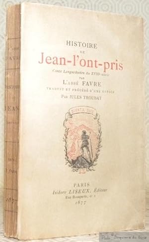 Bild des Verkufers fr Histoire de Jean-l'ont-pris. Conte Languedocien du XVIIIe sicle. Traduit et prcd d'une notice par Jules Troubat. Collection Petite Bibliothque Elzevirienne. zum Verkauf von Bouquinerie du Varis