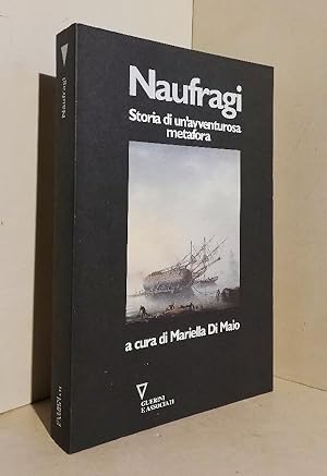 Immagine del venditore per Naufragi. Storia di un'avventurosa metafora venduto da AU SOLEIL D'OR Studio Bibliografico