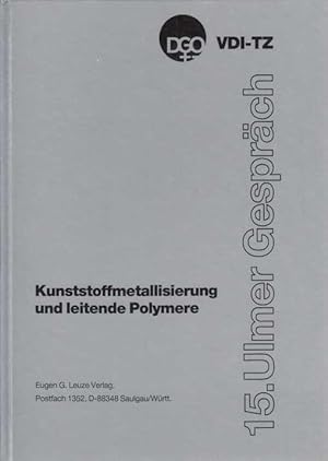 Image du vendeur pour Kunststoffmetallisierung und leitende Polymere. Berichtsband ber das 15. Ulmer Gesprch am 6. und 7. Mai 1993 in Neu-Ulm (Donau). mis en vente par Antiquariat Kalyana