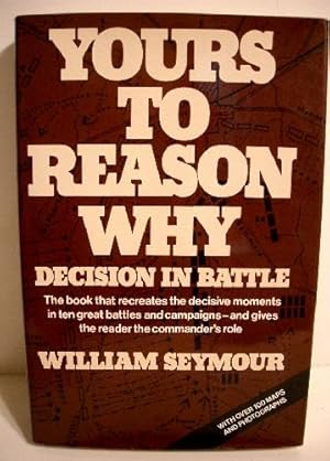 Yours to Reason Why: Decision in Battle.