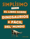 Imagen del vendedor de Simplsimo. El libro sobre dinosaurios + fcil del mundo a la venta por Agapea Libros