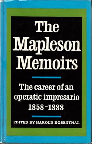 Seller image for The Mapleson Memoirs. The career of an operatic impressario 1858-1888. Edited and annotated by Harold Rosenhtal. for sale by Centralantikvariatet