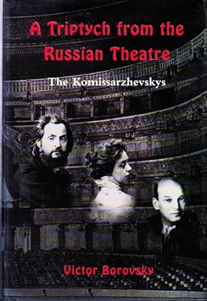 Bild des Verkufers fr A Triptych from the Russian Theatre. An Artistic Biography of the Komissarzhevskys, zum Verkauf von Centralantikvariatet