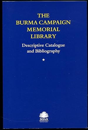 Seller image for Burma Campaign Memorial Library | A Collection Of Books And Papers About The War In Burma 1942-1945 | A Descriptive Catalogue and Bibliography. for sale by Little Stour Books PBFA Member