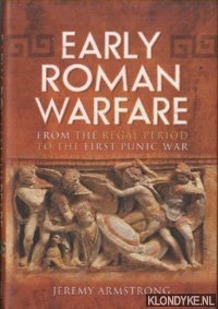 Imagen del vendedor de Early Roman Warfare. From the Regal Period to the First Punic War a la venta por Klondyke