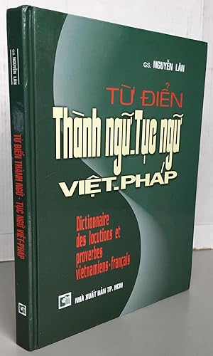 Tu Dien Thanh ngu-Tuc ngu viêt-phap ; Dictionnaire des locutions et proverbes vietnamiens-français