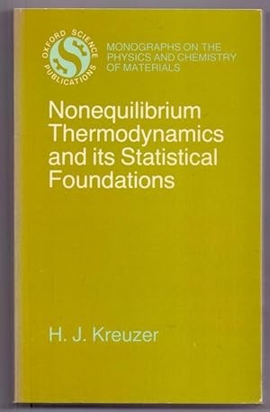 Nonequilibrium Thermodynamics and Its Statistical Foundations (Monographs on the Physics & Chemis...