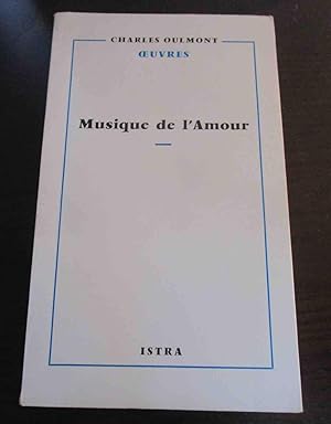 Bild des Verkufers fr Musique de l Amour. - Oevres Completes de Charles Oulmont. zum Verkauf von Antiquariat Maralt