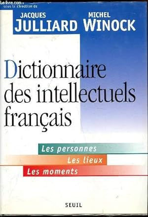 Bild des Verkufers fr Dictionnaire des intellectuels franais - Les personnes, les lieux, les moments - zum Verkauf von Le-Livre
