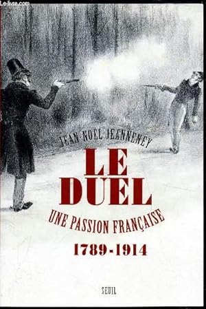 Imagen del vendedor de Le Duel - Une passion franaise 1789-1914 a la venta por Le-Livre