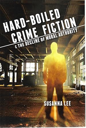 Imagen del vendedor de Hard-Boiled Crime Fiction and the Decline of Moral Authority a la venta por Cher Bibler