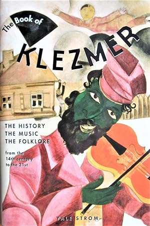 The Book of Klezmer. the History, the Music, the Folklore From the 14th Century to the 21st