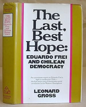 Bild des Verkufers fr The Last, Best Hope - Eduardo Frei And Chilean Democracy zum Verkauf von Eastleach Books