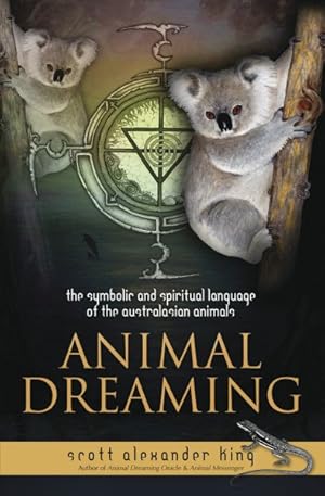 Bild des Verkufers fr Animal Dreaming : The Spiritual and Symbolic Language of the Australian Animals zum Verkauf von GreatBookPrices