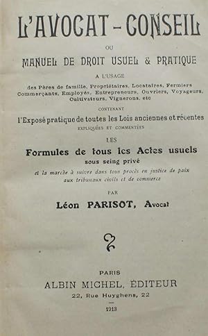 L'avocat-conseil ou Manuel de droit usuel & pratique à l'usage des pères de famille, propriétaire...