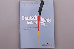 DEUTSCHLANDS TEILUNG UND DIE DEUTSCHEN. Eine kritische Betrachtung aus burschenschaftlicher Sicht