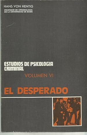 Desperado, el. Estudios de Psicologia criminal.Vol. VI