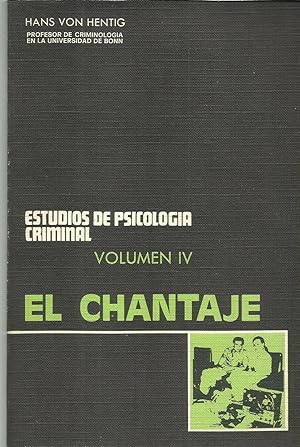 Chantaje, el. Estudios de Psicologia Criminal. Vol. IV