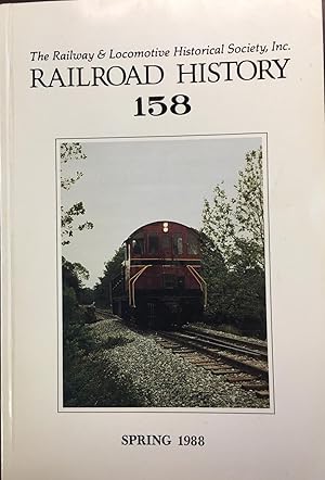 Immagine del venditore per Railroad History 158; Spring 1988 (The Railway & Locomotive Historical Society, Inc.) venduto da BookMarx Bookstore