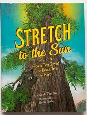 Stretch to the Sun, From a Tiny Sprout to the Tallest Tree on Earth, Signed
