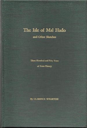 Seller image for The Isle of Mal Halo, and Other Skecthes: Three Hundred and Fifty Years of Texas History for sale by Bittersweet Books