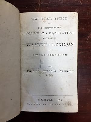Zweyter Theil des der hamburgischen Commerz-Deputation gewidmeten Waaren-Lexicon in zwölf Sprachen.