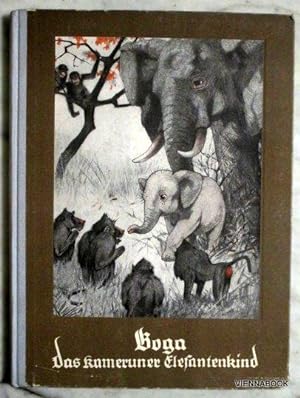 Boga, das Kameruner Elefantenkind. Ein Tierbuch für Kinder von acht bis achtzig Jahren.