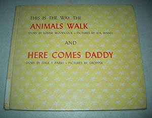 Bild des Verkufers fr This Is the Way the Animals Walk/Here Comes Daddy zum Verkauf von Easy Chair Books