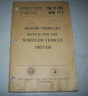 Immagine del venditore per Motor Vehicles Manual for the Wheeled Vehicle Driver (Department of the Army Technical Manual TM 21-305) venduto da Easy Chair Books